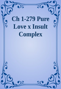 https://lnwnepubs.com — Pure Love x Insult Complex - WN Chapter 162-279