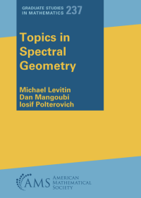 Levitin, Michael,, Mangoubi, Dan,, Polterovich, Iosif, — Topics In Spectral Geometry
