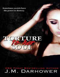 J.M. Darhower [Darhower, J. M.] — Torture to Her Soul