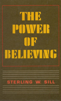 Sterling W. Sill — The Power of Believing