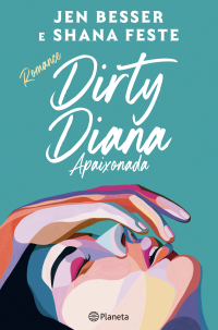 Jen Besser, Shana Feste — Dirty Diana: Apaixonada