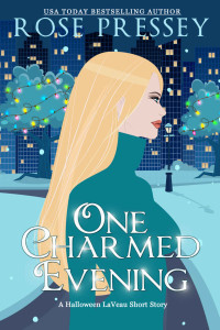 Rose Pressley — One Charmed Evening (Halloween LaVeau #4.5)
