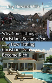 Dag Heward-Mills [Heward-Mills, Dag] — Why Non tithing Christains become poor and how tithing Christians become rich