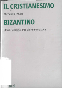 Michelina Tenace — Il cristianesimo bizantino