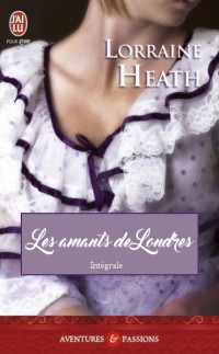 Lorraine Heath — Les amants de Londres - Intégrale