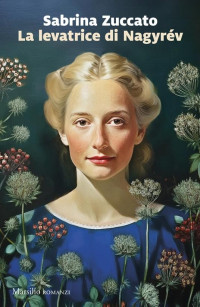 Sabrina Zuccato — La levatrice di Nagyrév