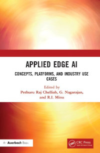Pethuru Raj, G Nagarajan, R I Minu — Applied Edge AI: Concepts, Platforms, and Industry Use Cases