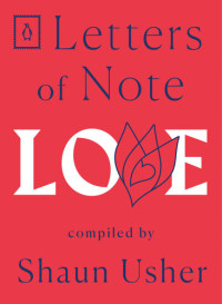 Shaun Usher — Letters of Note: Love