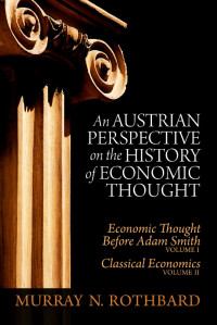 Murray N. Rothbard — An Austrian Perspective on the History of Economic Thought