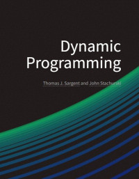 Thomas J. Sargent , John Stachurski — Dynamic Programming Volume I: Finite States