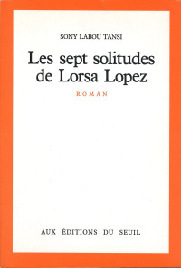 Sony labou tansi — Les Sept Solitudes de Lorsa Lopez