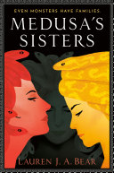 Lauren J. A. Bear — Medusa's Sisters