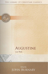St. Augustine — Augustine: Later Works (ed. Burnaby)