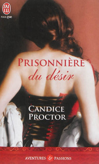 Proctor, Candice [Proctor, Candice] — Prisonnière Du Désir