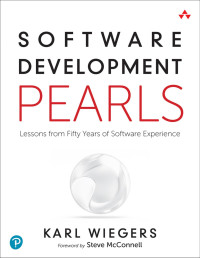 Karl Wiegers — Software Development Pearls: Lessons from Fifty Years of Software Experience