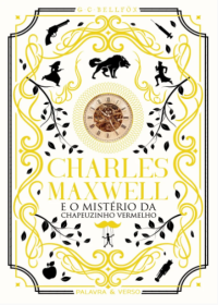 G. C. Bellfox — Charles Maxwell e o mistério da Chapeuzinho Vermelho