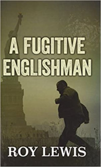Roy Lewis — A Fugitive Englishman