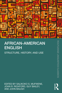 Salikoko S. Mufwene & John R. Rickford & Guy Bailey & John Baugh — African-American English; Structure, History, and Use