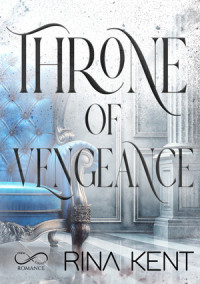 Rina Kent — Throne Vol. 2. Throne of Vengeance
