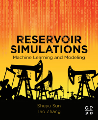 Tao Zhang — Reservoir Simulations: Machine Learning and Modeling