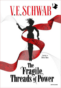 V. E. Schwab — The Fragile Threads of Power