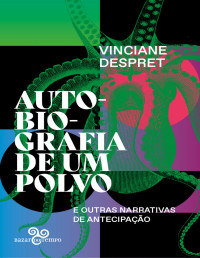 Vinciane Despret — Autobiografia de um polvo: e outras narrativas de antecipação