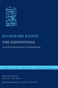 Ibn Rashid, Mamar, Anthony, Sean W. — The Expeditions: An Early Biography of Muhammad