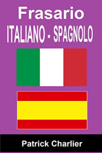Patrick Charlier — Frasario ITALIANO SPAGNOLO (Italian Edition)