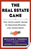William J Poorvu, Jeffrey L. Cruikshank — The Real Estate Game - An Intelligent Guide To Decision-Making And Investment