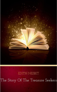 Edith Nesbit — The Story of the Treasure Seekers