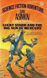 Isaac Asimov — Lucky Starr and the Big Sun Of Mercury