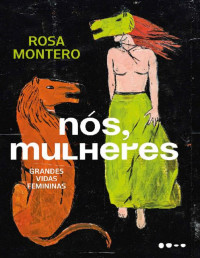 Rosa Montero [Montero, Rosa] — Nós, mulheres