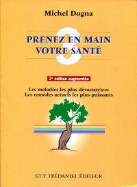 Michel Dogna [Dogna, Michel] — Prenez en main votre santé T3: Les maladies les plus dévastatrices - Les remèdes actuels les plus puissants