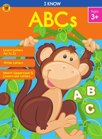 Brighter Child & Carson-Dellosa Publishing [Child, Brighter & Publishing, Carson-Dellosa] — I Know - ABCs