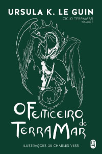Ursula K. Le Guin (autora), Heci Regina Candiani (tradutor), Charles Vess (ilustrador) — O Feiticeiro de Terramar (Ciclo Terramar)