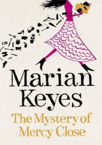 Marian Keyes — The Mystery Of Mercy Close