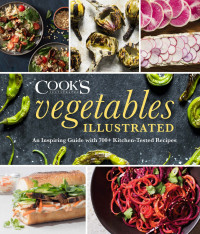 America’s Test Kitchen — Vegetables Illustrated : An Inspiring Guide with 700+ Kitchen-Tested Recipes