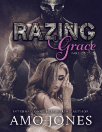 Amo Jones [Jones, Amo] — Razing Grace: Razing Grace Part 1