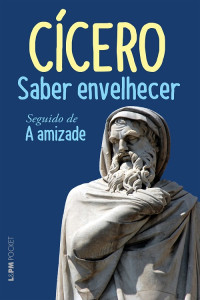 Cícero [Cícero] — Saber Envelhecer - seguido de A Amizade