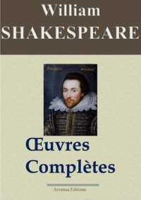 William Shakespeare — Shakespeare : Œuvres complètes