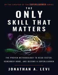 Jonathan A. Levi — The Only Skill that Matters