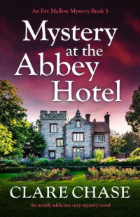 Clare Chase  — Mystery at the Abbey Hotel (Eve Mallow Mystery 5)