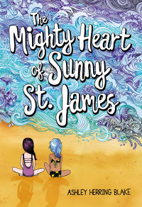 Ashley Herring Blake — The Mighty Heart of Sunny St. James