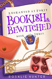 Rosalie Hunter  — Bookish and Bewitched? (Enchanted at Forty 3)