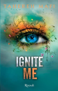 Tahereh Mafi [Mafi, Tahereh] — Ignite Me