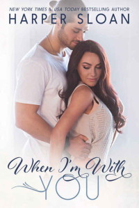 Harper Sloan [Sloan, Harper] — When I'm with You (Hope Town #3)