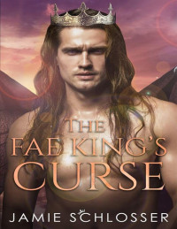Jamie Schlosser — The Fae King's Curse