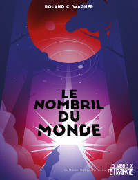 Roland C. Wagner — Le nombril du monde
