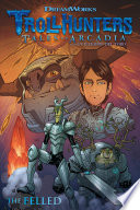 Guillermo Del Toro, Richard Ashley Hamilton — Trollhunters: Tales of Arcadia - The Felled