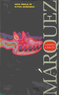 Gabriel Garcia Marquez [Marquez, Gabriel Garcia] — Apie meilę ir kitus demonus